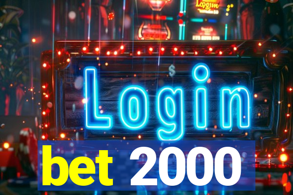 bet 2000